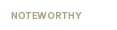 Noteworthy